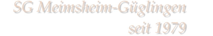 SG Meimsheim-Gglingen       seit 1979